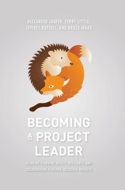 Becoming a Project Leader : Blending Planning, Agility, Resilience, and Collaboration to Deliver Successful Projects, EPUB eBook
