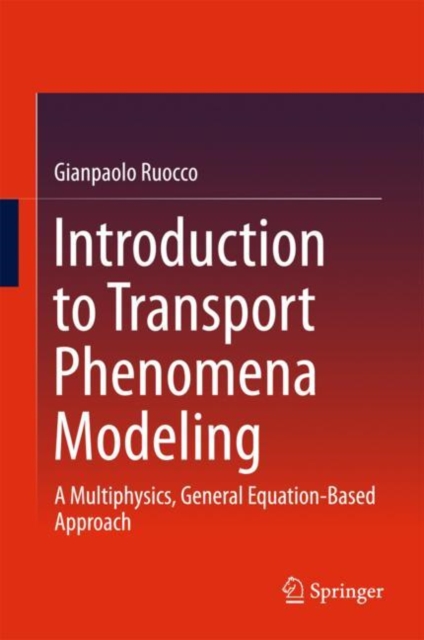Introduction to Transport Phenomena Modeling : A Multiphysics, General Equation-Based Approach, EPUB eBook