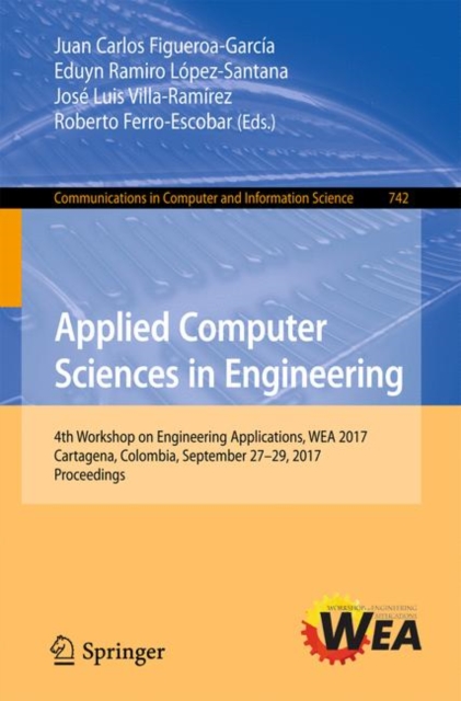 Applied Computer Sciences in Engineering : 4th Workshop on Engineering Applications, WEA 2017, Cartagena, Colombia, September 27-29, 2017, Proceedings, EPUB eBook