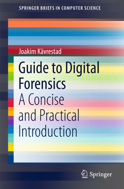 Guide to Digital Forensics : A Concise and Practical Introduction, EPUB eBook