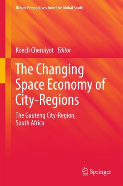 The Changing Space Economy of City-Regions : The Gauteng City-Region, South Africa, EPUB eBook
