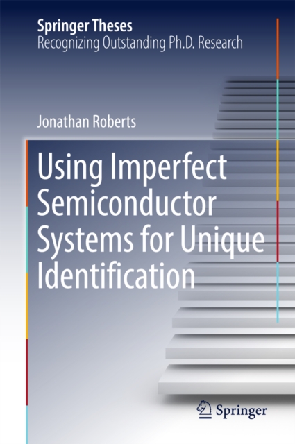 Using Imperfect Semiconductor Systems for Unique Identification, EPUB eBook