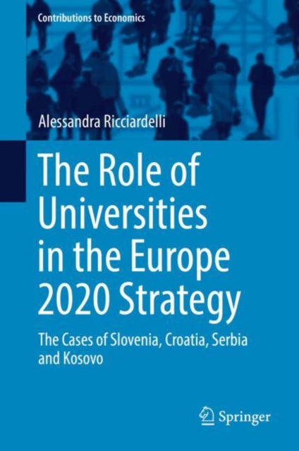 The Role of Universities in the Europe 2020 Strategy : The Cases of Slovenia, Croatia, Serbia and Kosovo, EPUB eBook