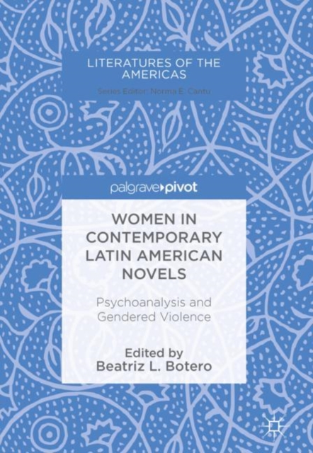 Women in Contemporary Latin American Novels : Psychoanalysis and Gendered Violence, EPUB eBook