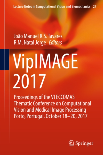 VipIMAGE 2017 : Proceedings of the VI ECCOMAS Thematic Conference on Computational Vision and Medical Image Processing Porto, Portugal, October 18-20, 2017, EPUB eBook