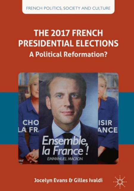 The 2017 French Presidential Elections : A Political Reformation?, EPUB eBook