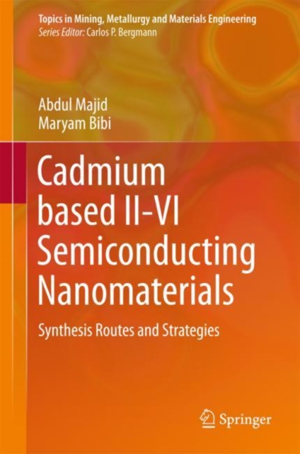 Cadmium based II-VI Semiconducting Nanomaterials : Synthesis Routes and Strategies, EPUB eBook