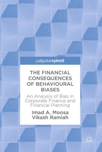 The Financial Consequences of Behavioural Biases : An Analysis of Bias in Corporate Finance and Financial Planning, EPUB eBook