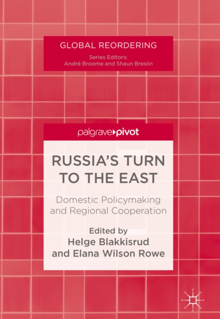 Russia's Turn to the East : Domestic Policymaking and Regional Cooperation, EPUB eBook