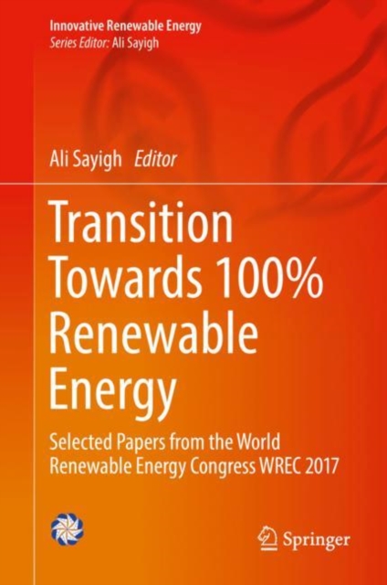 Transition Towards 100% Renewable Energy : Selected Papers from the World Renewable Energy Congress WREC 2017, EPUB eBook