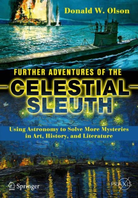 Further Adventures of the Celestial Sleuth : Using Astronomy to Solve More Mysteries in Art, History, and Literature, EPUB eBook