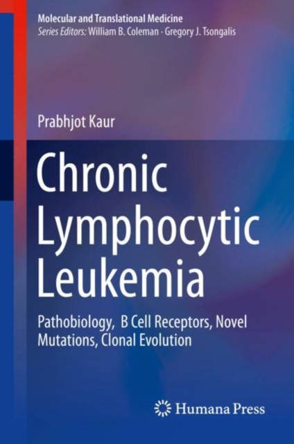 Chronic Lymphocytic Leukemia : Pathobiology,  B Cell Receptors, Novel Mutations, Clonal Evolution, EPUB eBook