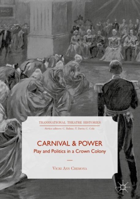 Carnival and Power : Play and Politics in a Crown Colony, EPUB eBook