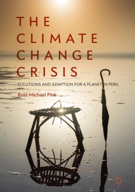 The Climate Change Crisis : Solutions and Adaption for a Planet in Peril, EPUB eBook