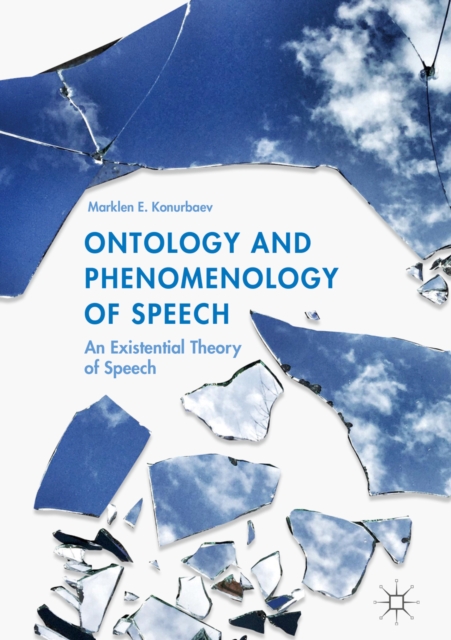Ontology and Phenomenology of Speech : An Existential Theory of Speech, EPUB eBook