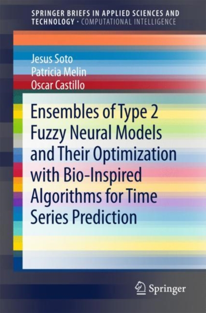 Ensembles of Type 2 Fuzzy Neural Models and Their Optimization with Bio-Inspired Algorithms for Time Series Prediction, EPUB eBook
