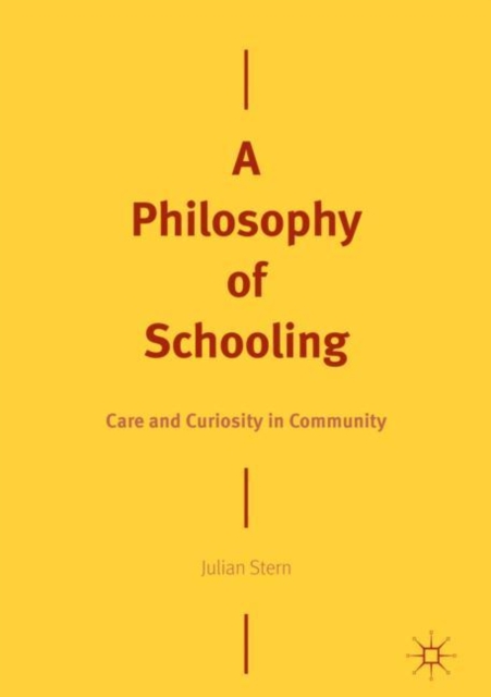 A Philosophy of Schooling : Care and Curiosity in Community, EPUB eBook