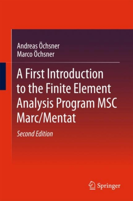 A First Introduction to the Finite Element Analysis Program MSC Marc/Mentat, EPUB eBook