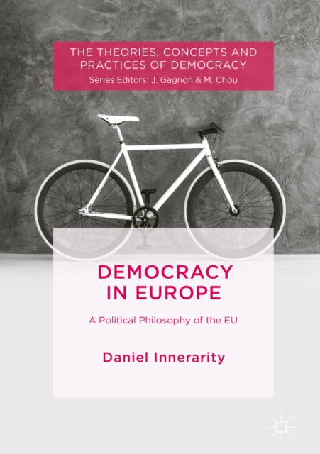 Democracy in Europe : A Political Philosophy of the EU, EPUB eBook