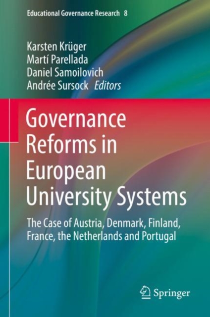 Governance Reforms in European University Systems : The Case of Austria, Denmark, Finland, France, the Netherlands and Portugal, EPUB eBook