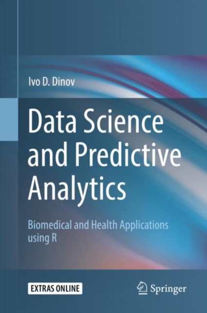 Data Science and Predictive Analytics : Biomedical and Health Applications using R, EPUB eBook
