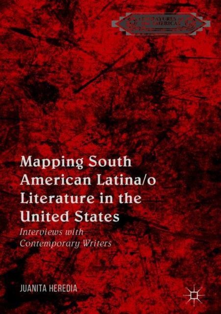 Mapping South American Latina/o Literature in the United States : Interviews with Contemporary Writers, EPUB eBook