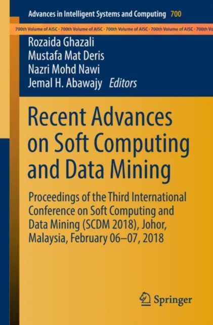 Recent Advances on Soft Computing and Data Mining : Proceedings of the Third International Conference on Soft Computing and Data Mining (SCDM 2018), Johor, Malaysia, February 06-07, 2018, EPUB eBook