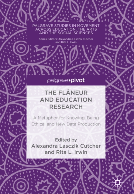 The Flaneur and Education Research : A Metaphor for Knowing, Being Ethical and New Data Production, PDF eBook