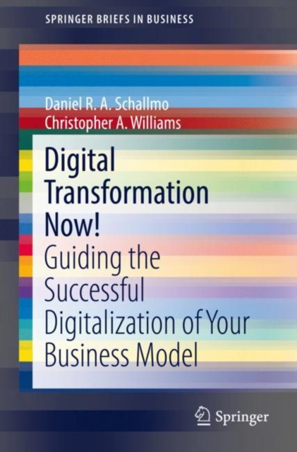 Digital Transformation Now! : Guiding the Successful Digitalization of Your Business Model, EPUB eBook