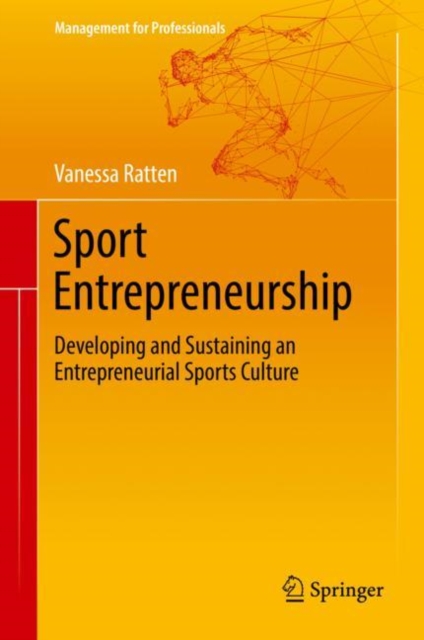 Sport Entrepreneurship : Developing and Sustaining an Entrepreneurial Sports Culture, Hardback Book