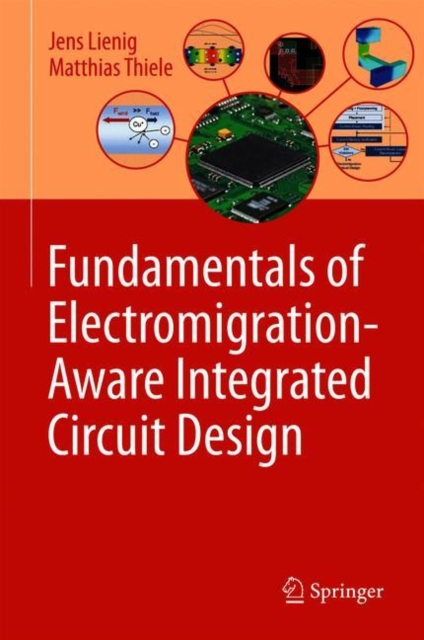 Fundamentals of Electromigration-Aware Integrated Circuit Design, Hardback Book