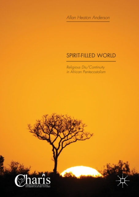 Spirit-Filled World : Religious Dis/Continuity in African Pentecostalism, EPUB eBook