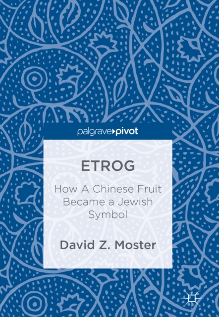 Etrog : How A Chinese Fruit Became a Jewish Symbol, EPUB eBook