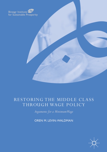 Restoring the Middle Class through Wage Policy : Arguments for a Minimum Wage, EPUB eBook