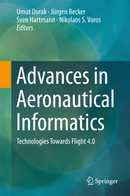 Advances in Aeronautical Informatics : Technologies Towards Flight 4.0, EPUB eBook