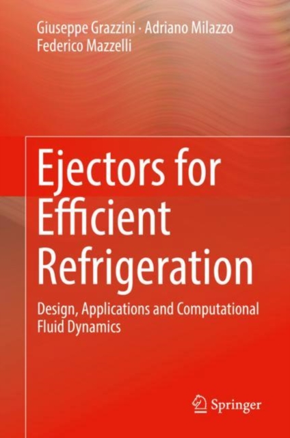 Ejectors for Efficient Refrigeration : Design, Applications and Computational Fluid Dynamics, EPUB eBook