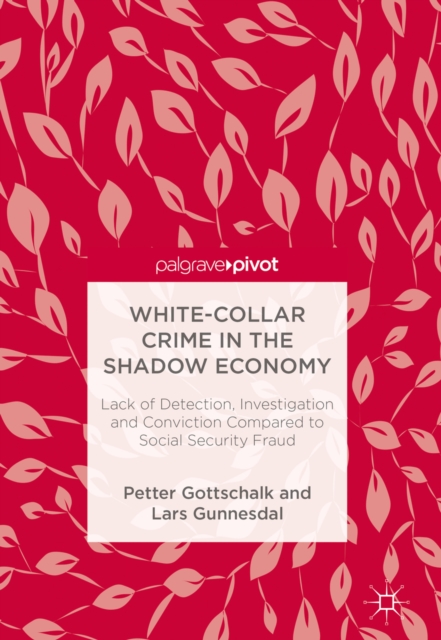 White-Collar Crime in the Shadow Economy : Lack of Detection, Investigation and Conviction Compared to Social Security Fraud, EPUB eBook