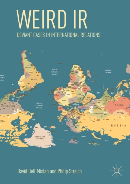 Weird IR : Deviant Cases in International Relations, EPUB eBook