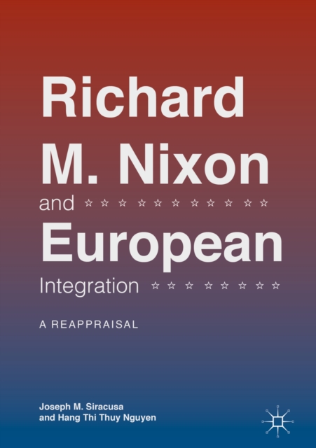 Richard M. Nixon and European Integration : A Reappraisal, EPUB eBook