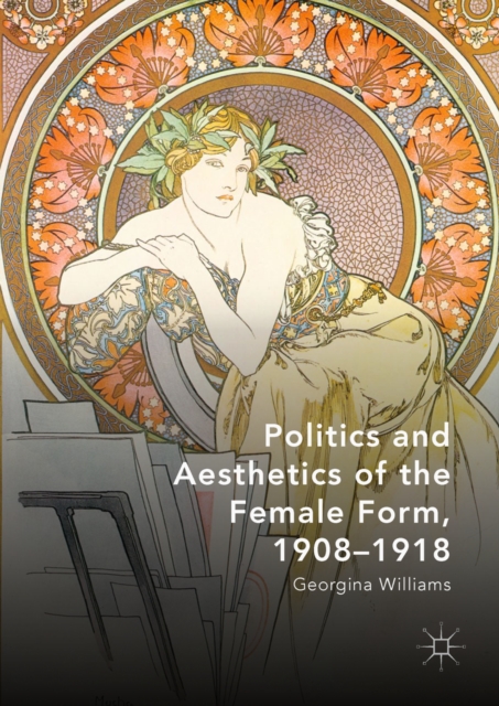 Politics and Aesthetics of the Female Form, 1908-1918, EPUB eBook
