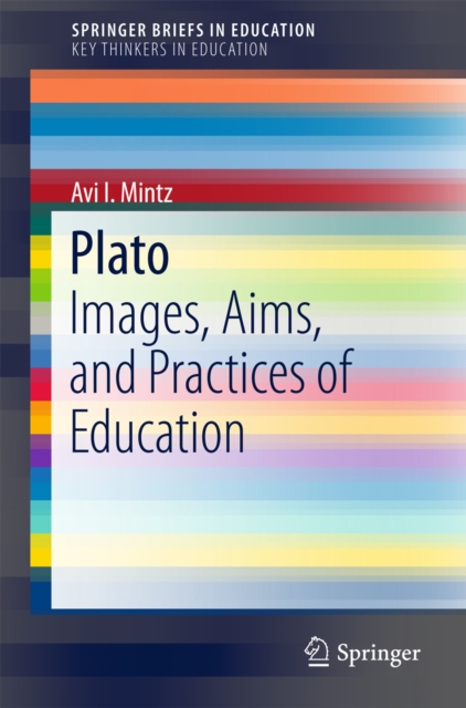 Plato : Images, Aims, and Practices of Education, EPUB eBook