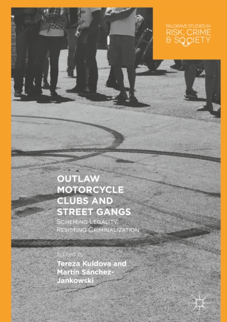 Outlaw Motorcycle Clubs and Street Gangs : Scheming Legality, Resisting Criminalization, EPUB eBook