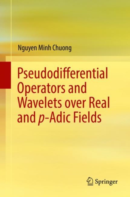 Pseudodifferential Operators and Wavelets over Real and p-adic Fields, EPUB eBook