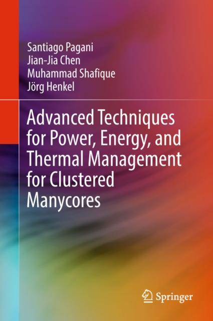 Advanced Techniques for Power, Energy, and Thermal Management for Clustered Manycores, EPUB eBook