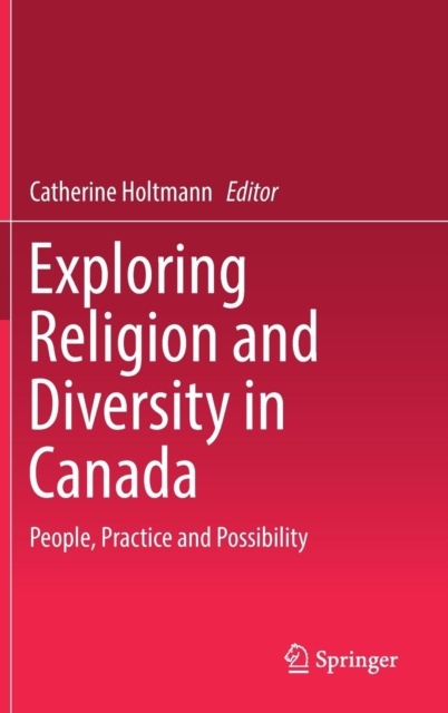 Exploring Religion and Diversity in Canada : People, Practice and Possibility, Hardback Book