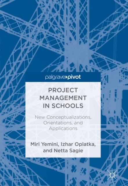Project Management in Schools : New Conceptualizations, Orientations, and Applications, EPUB eBook