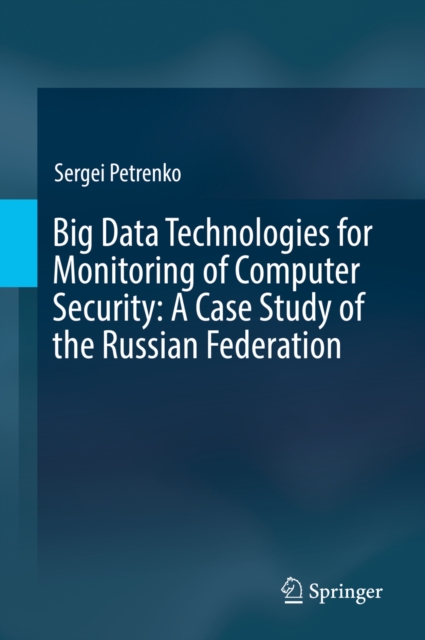 Big Data Technologies for Monitoring of Computer Security: A Case Study of the Russian Federation, EPUB eBook