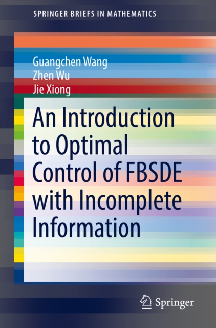 An Introduction to Optimal Control of FBSDE with Incomplete Information, EPUB eBook