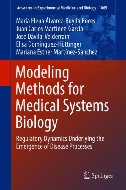Modeling Methods for Medical Systems Biology : Regulatory Dynamics Underlying the Emergence of Disease Processes, EPUB eBook