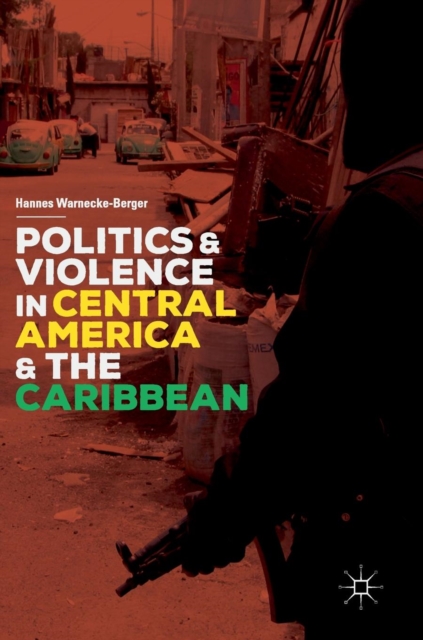 Politics and Violence in Central America and the Caribbean, Hardback Book
